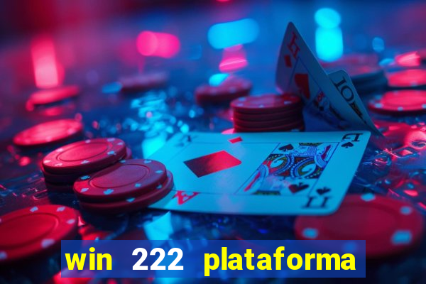 win 222 plataforma de jogos